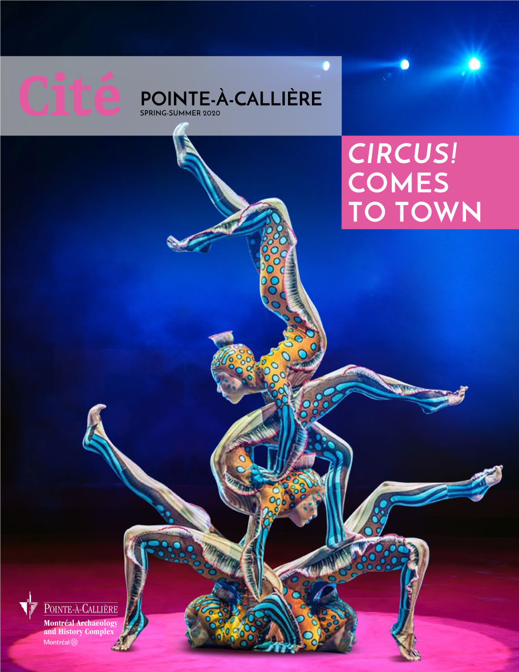 CIRCUS! COMES to TOWN a MESSAGE from the EXECUTIVE DIRECTOR Let’S Support MONTRÉAL, CITY of CIRCUS ARTS