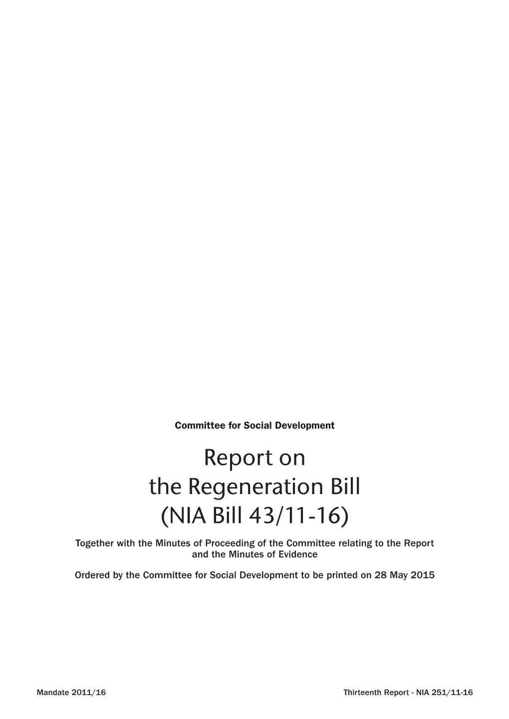 Report on the Regeneration Bill (NIA Bill 43/11-16) Together with the Minutes of Proceeding of the Committee Relating to the Report and the Minutes of Evidence