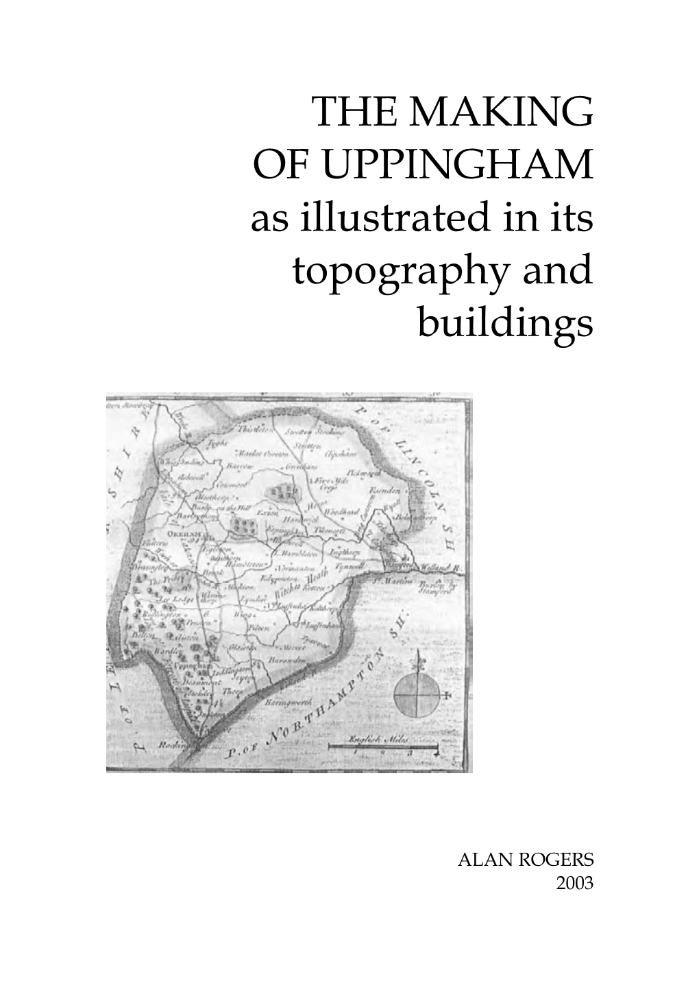 THE MAKING of UPPINGHAM As Illustrated in Its Topography and Buildings