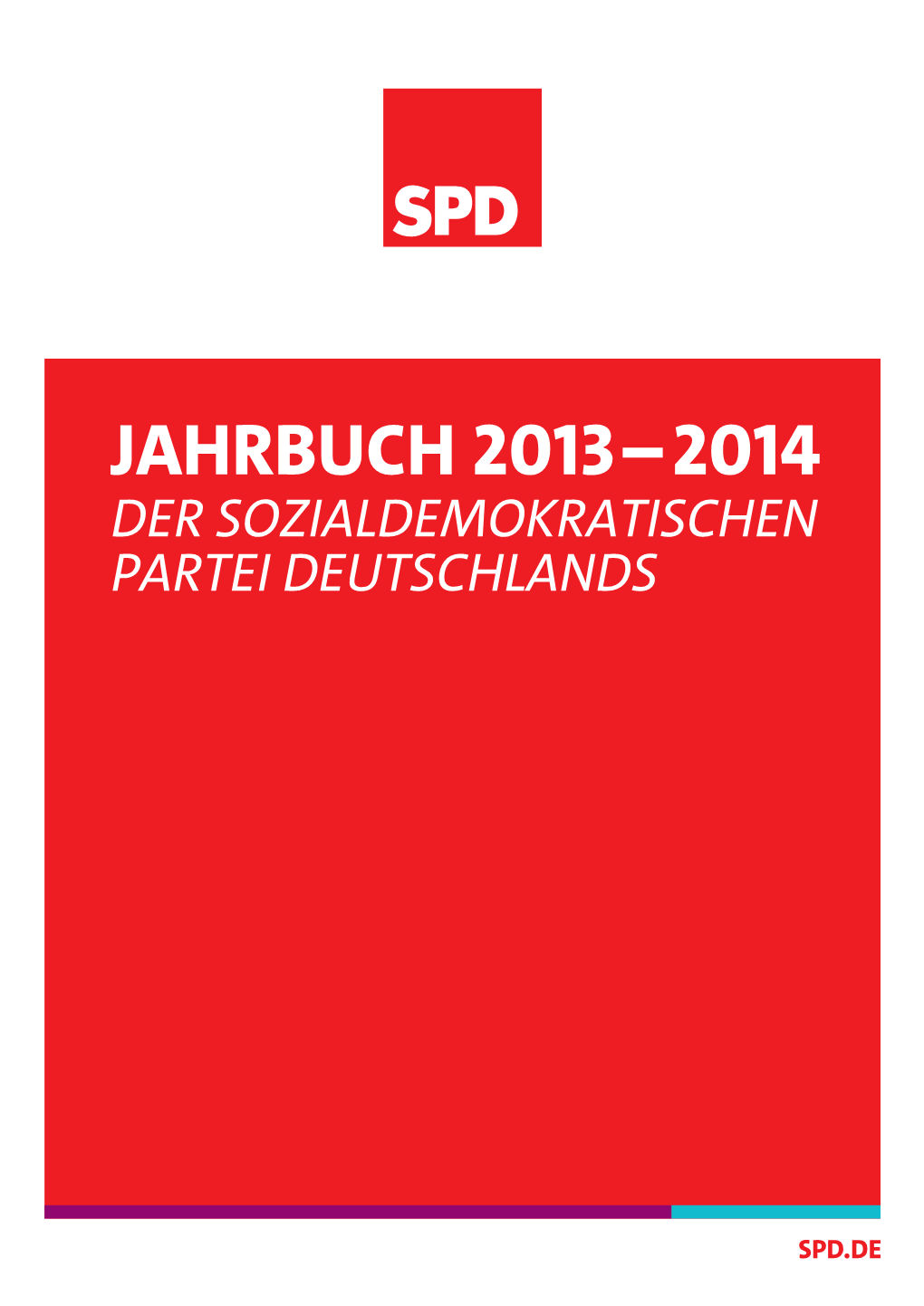 SPD-Jahrbuch 2013 – 2014 Jahrbuch 2013 – 2014 Der Sozialdemokratischen Partei Deutschlands SPD-Jahrbuch 2013 – 2014