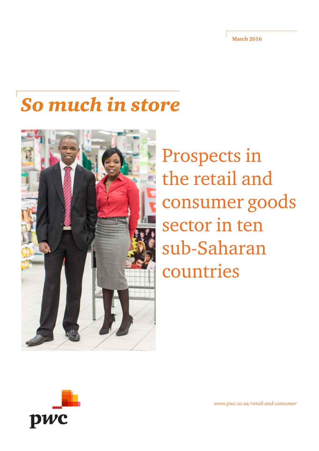 So Much in Store Prospects in the Retail and Consumer Goods Sector in Ten Sub-Saharan Countries