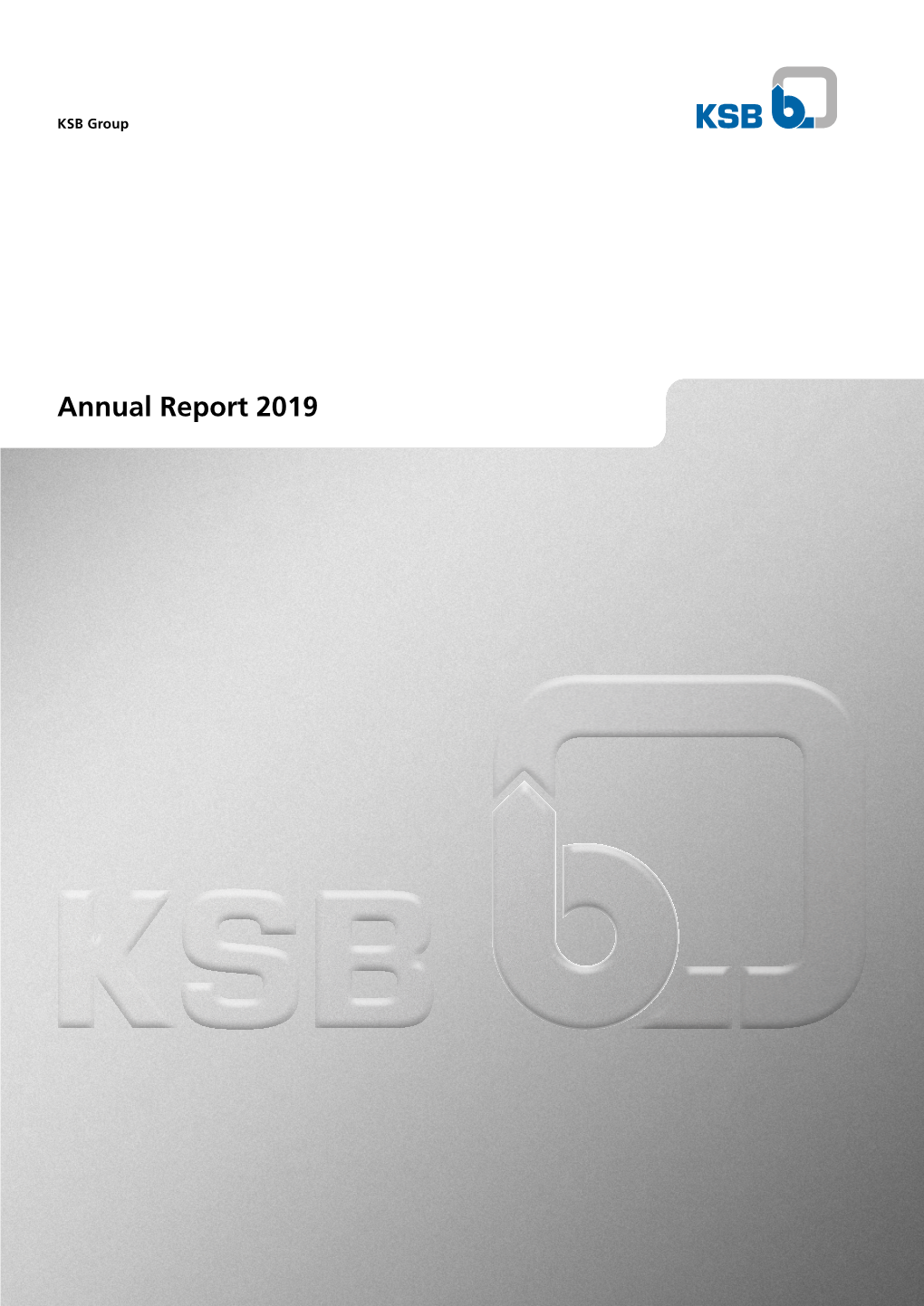 Annual Report 2019 Annual Report 2019 KSB Group KSB Proﬁ Le