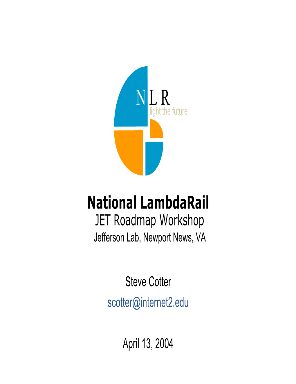 National Lambdarail JET Roadmap Workshop Jefferson Lab, Newport News, VA