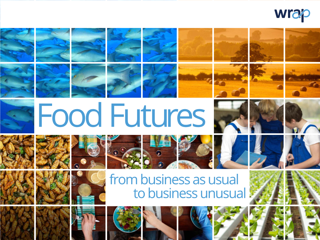 From Business As Usual to Business Unusual Foreword the Future of Food Is Uncertain