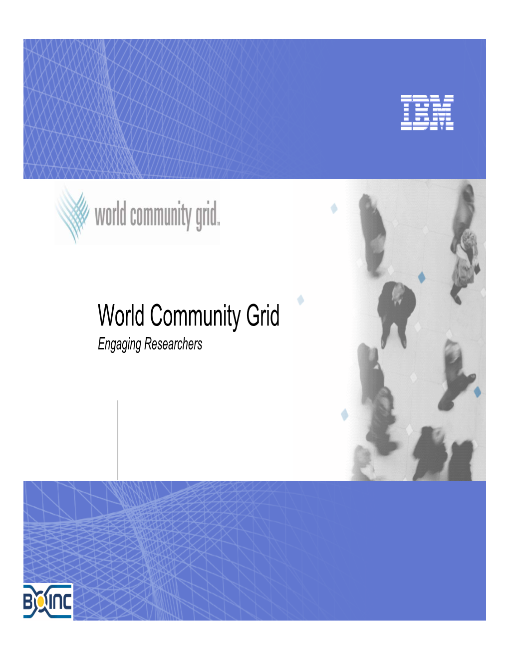 World Community Grid Engaging Researchers World Community Grid