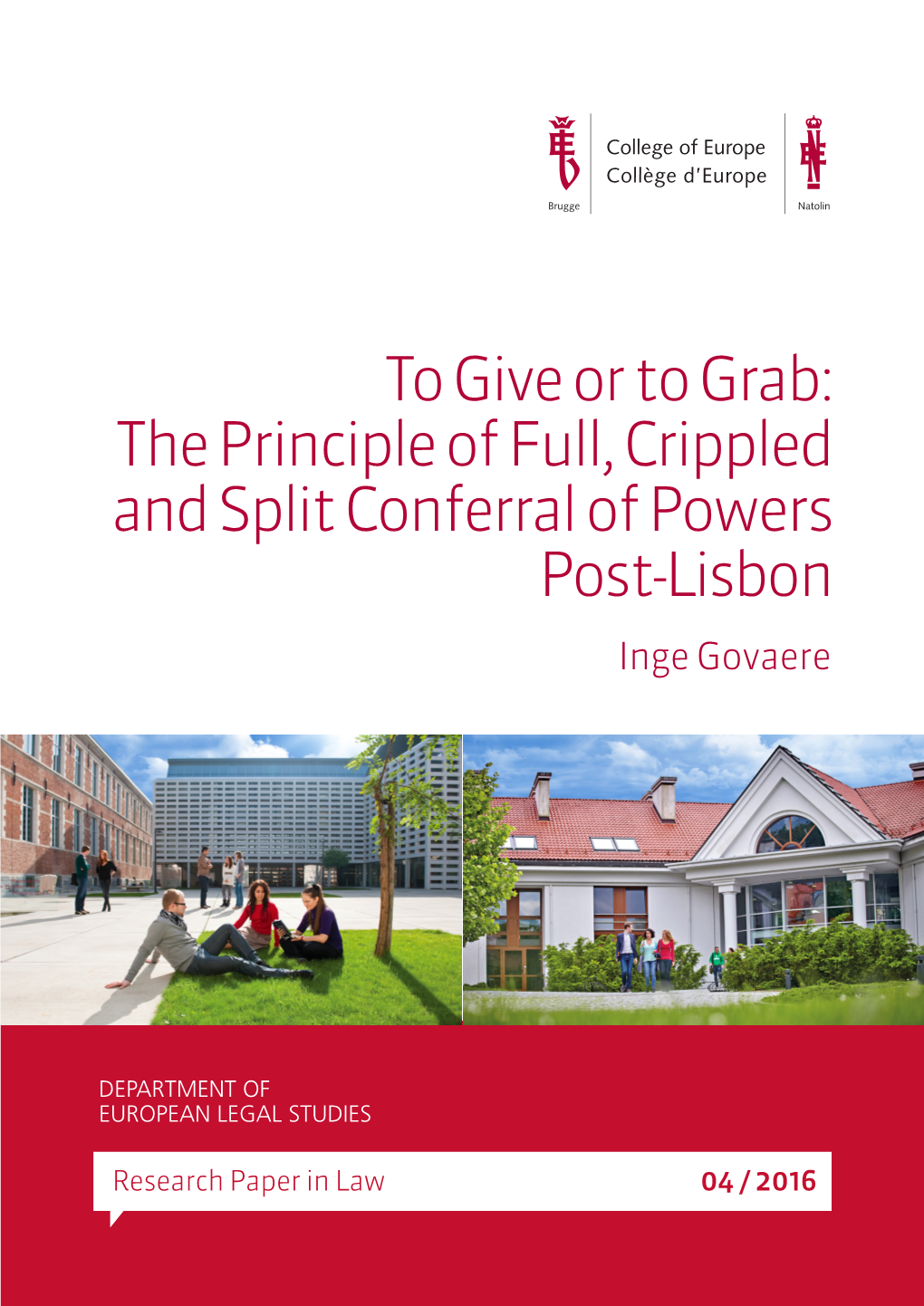 To Give Or to Grab: the Principle of Full, Crippled and Split Conferral of Powers Post-Lisbon Inge Govaere