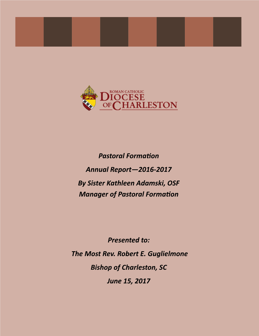 Pastoral Formation Annual Report—2016-2017 by Sister Kathleen Adamski, OSF Manager of Pastoral Formation