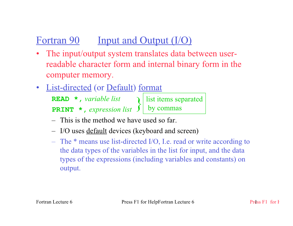 Fortran 90 Input and Output (I/O) • the Input/Output System Translates Data Between User- Readable Character Form and Internal Binary Form in the Computer Memory