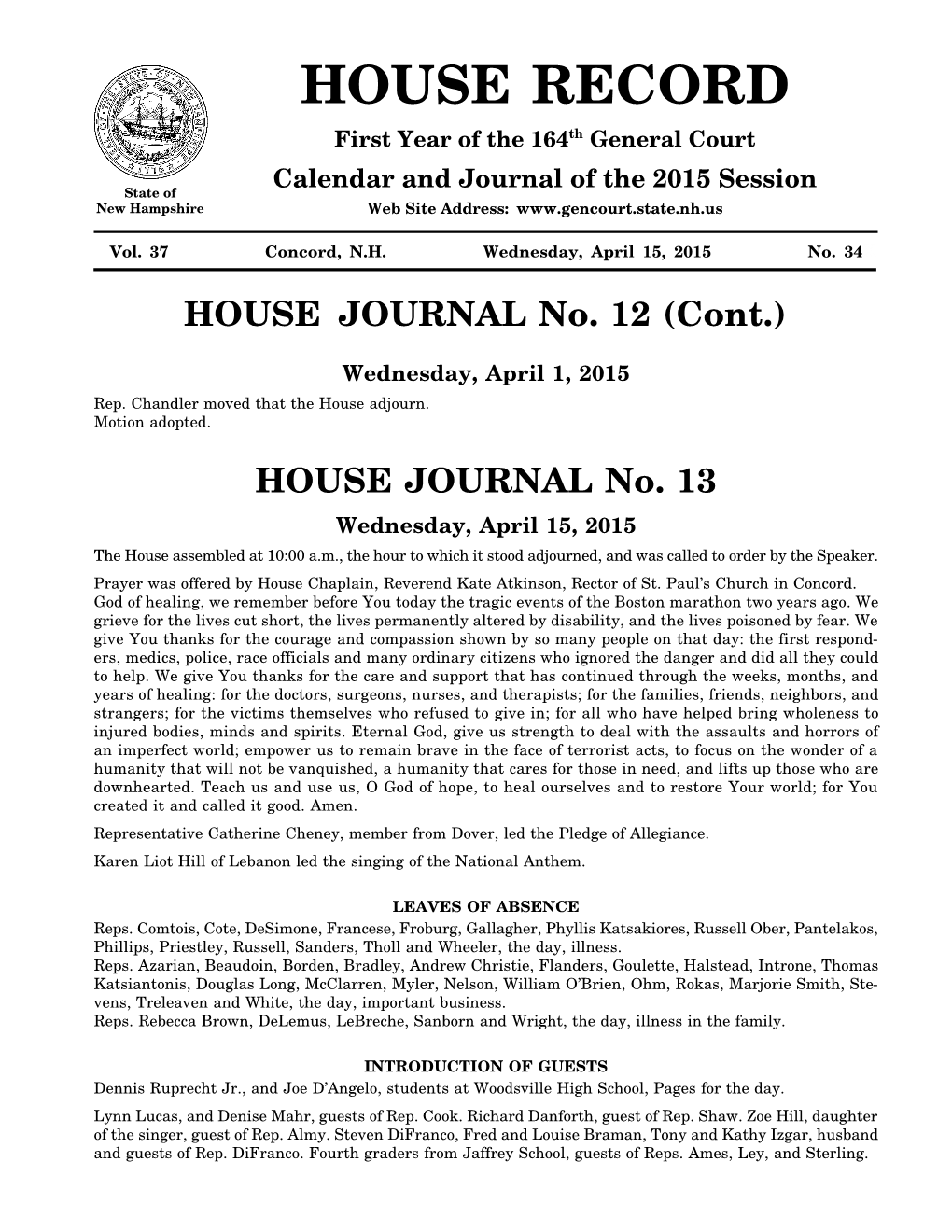 HOUSE JOURNAL No. 13 Wednesday, April 15, 2015 the House Assembled at 10:00 A.M., the Hour to Which It Stood Adjourned, and Was Called to Order by the Speaker
