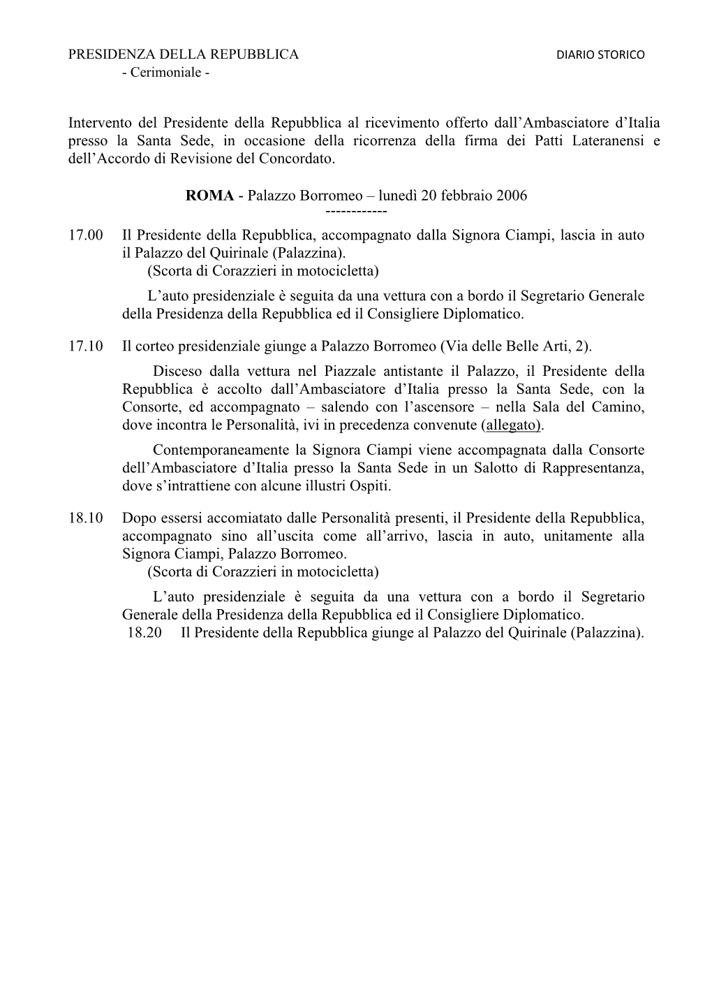 Intervento Del Presidente Della Repubblica Al Ricevimento Offerto Dall'ambasciatore D'italia Presso La Santa Sede, in Occasi