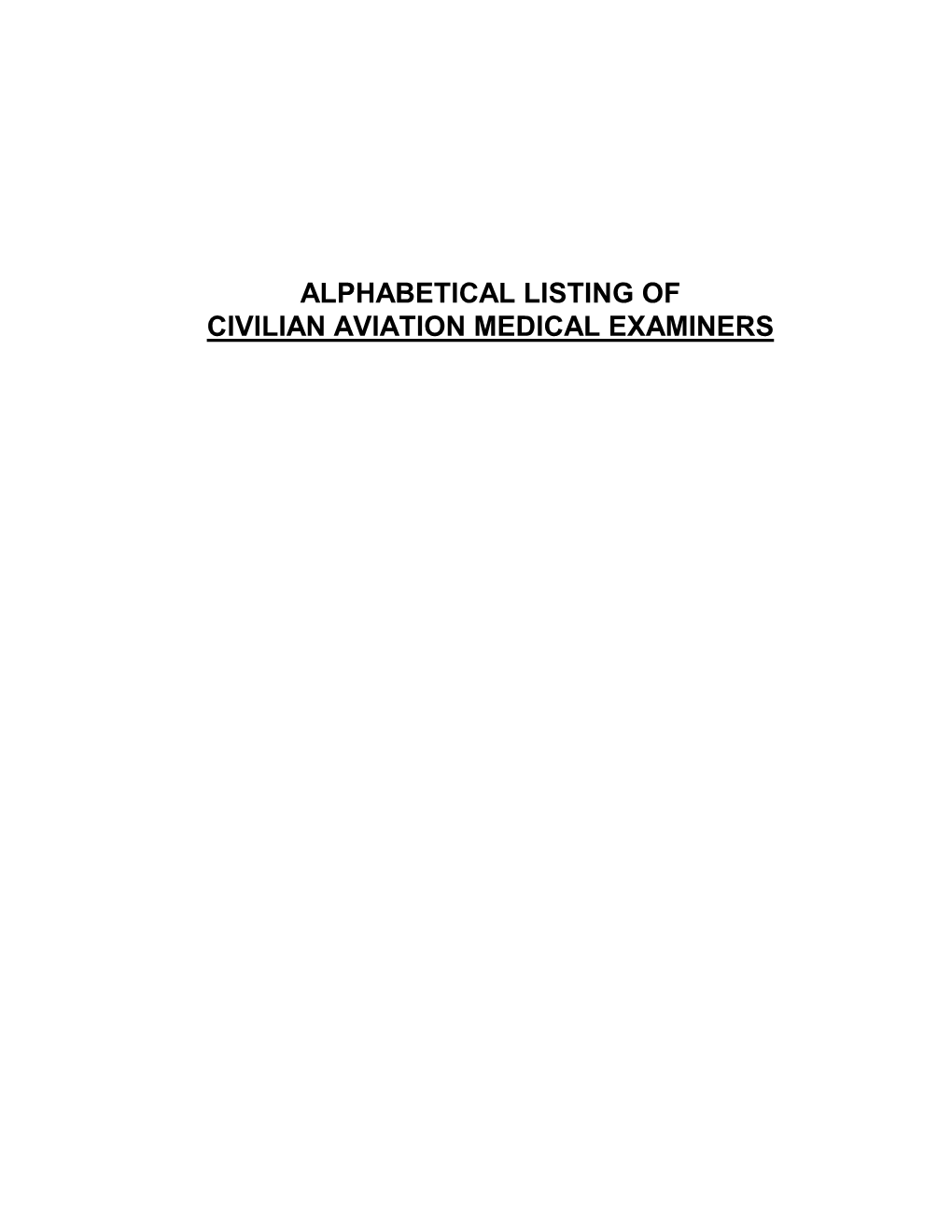 Alphabetical Listing of Civilian Aviation Medical Examiners a Aarnell, Goran J, Md Healthcare Center, Stockholmsvagen 2 Orkelljunga, Sweden S2862-1 4643552065