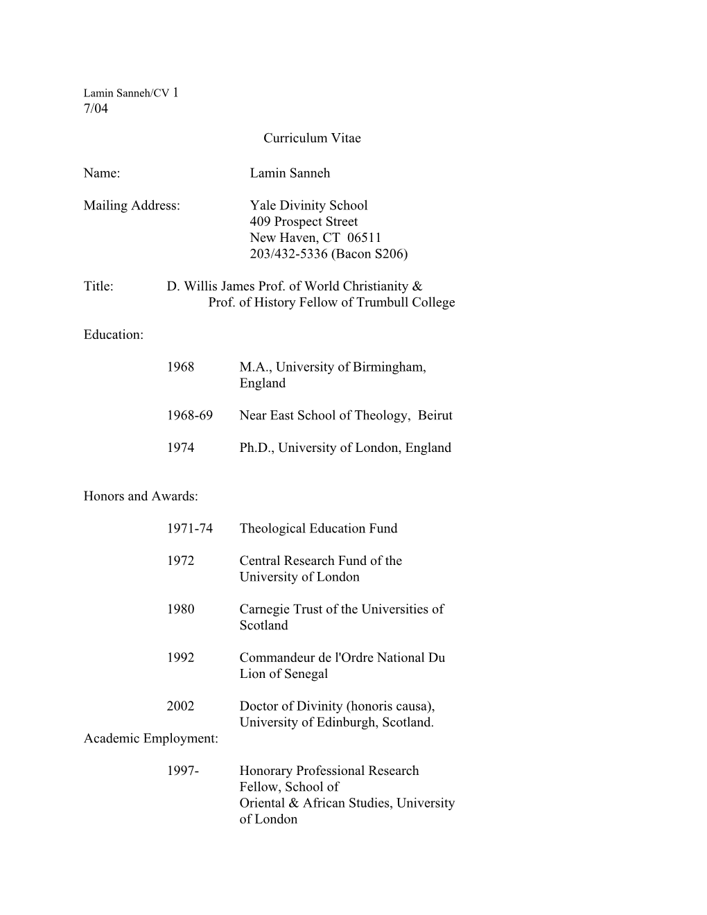 7/04 Curriculum Vitae Name: Lamin Sanneh Mailing Address: Yale Divinity School 409 Prospect Street New Haven, CT 06511 203/432