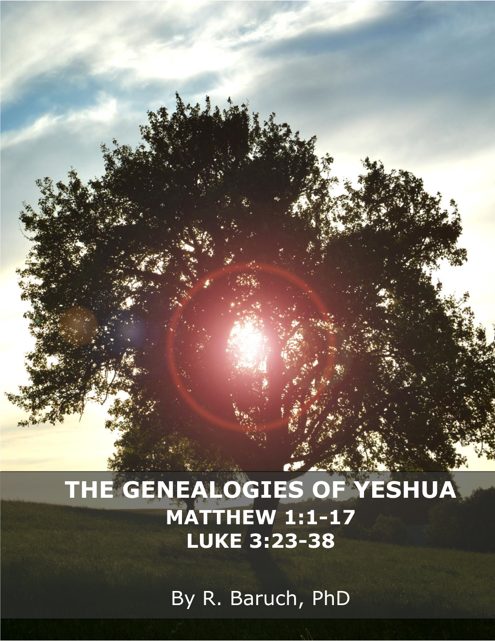 The Genealogies of Yeshua Matthew 1:1-17 Luke 3:23-38