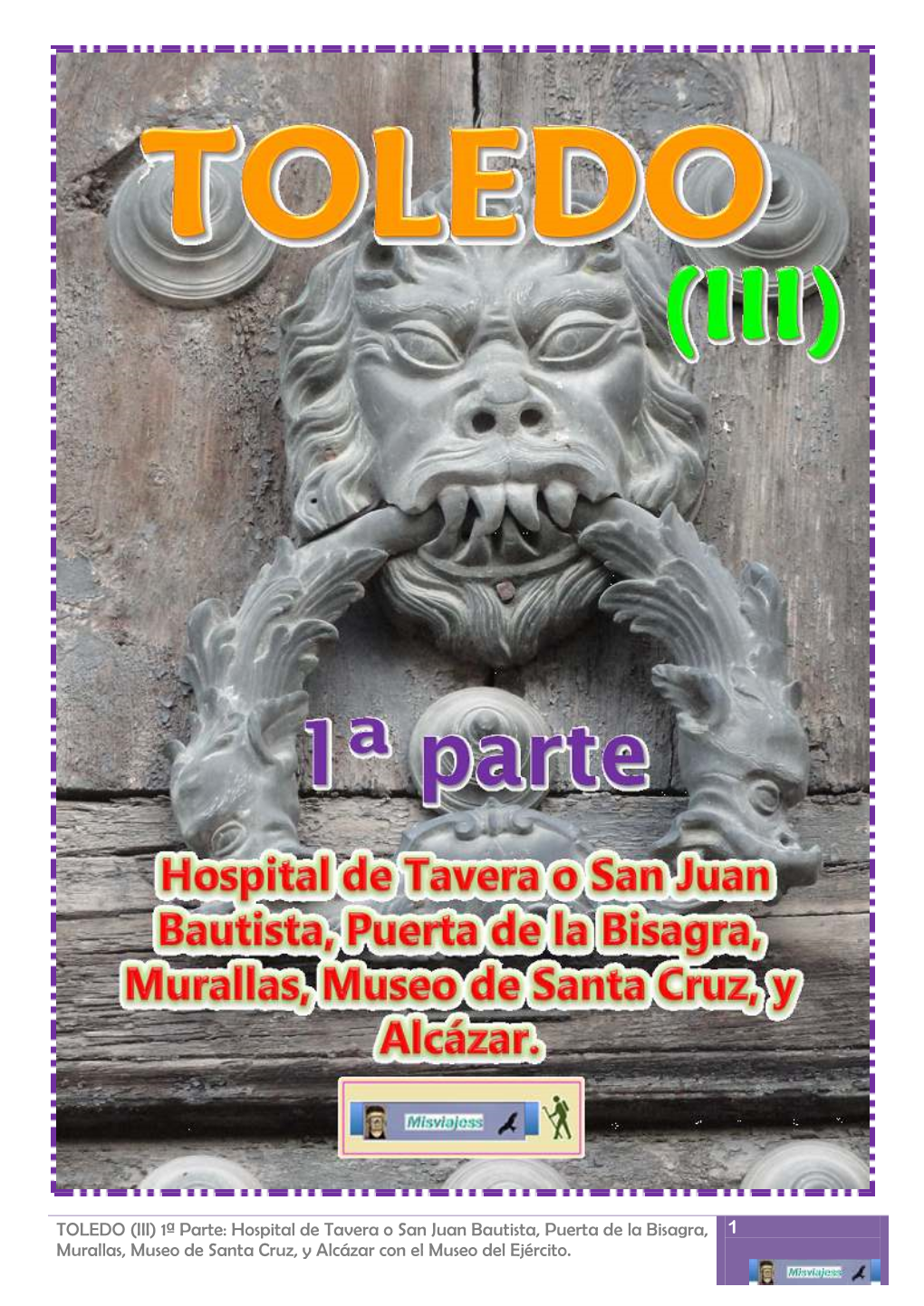 TOLEDO (III) 1ª Parte: Hospital De Tavera O San Juan Bautista, Puerta De La Bisagra, 1 Murallas, Museo De Santa Cruz, Y Alcázar Con El Museo Del Ejército