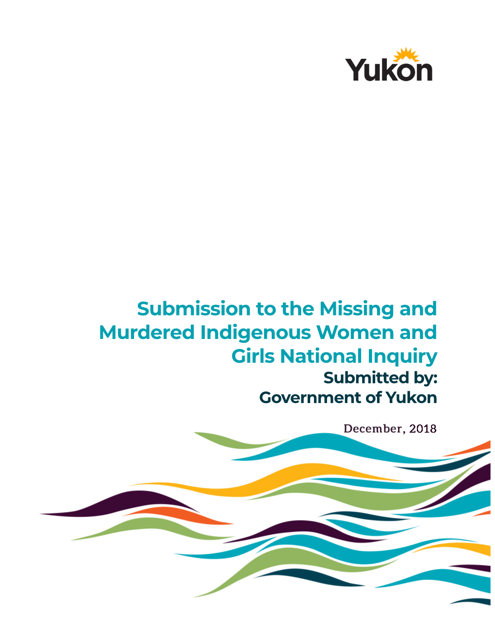 Submission to the Missing and Murdered Indigenous Women and Girls National Inquiry Submitted By: Government of Yukon