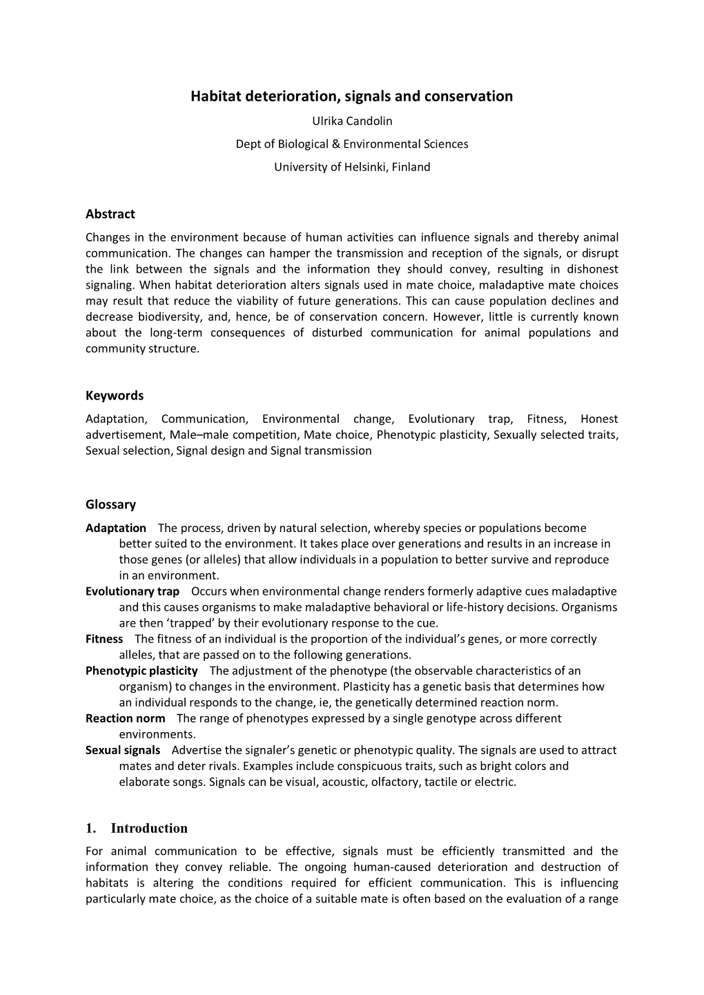 Habitat Deterioration, Signals and Conservation Ulrika Candolin Dept of Biological & Environmental Sciences University of Helsinki, Finland