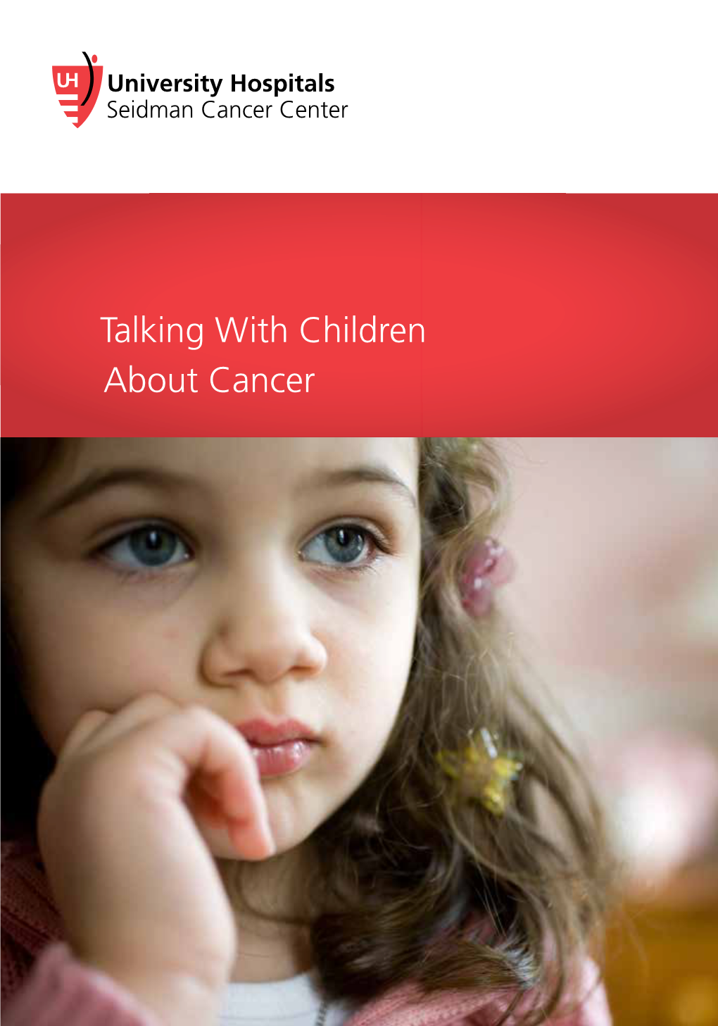 Talking with Children About Cancer We Know That Talking with a Child About an Adult’S Cancer Is Not Easy