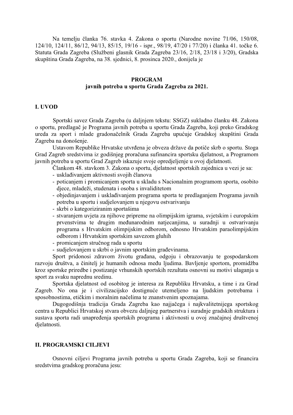 Na Temelju Članka 76. Stavka 4. Zakona O Sportu (Narodne Novine 71/06, 150/08, 124/10, 124/11, 86/12, 94/13, 85/15, 19/16 - Ispr., 98/19, 47/20 I 77/20) I Članka 41