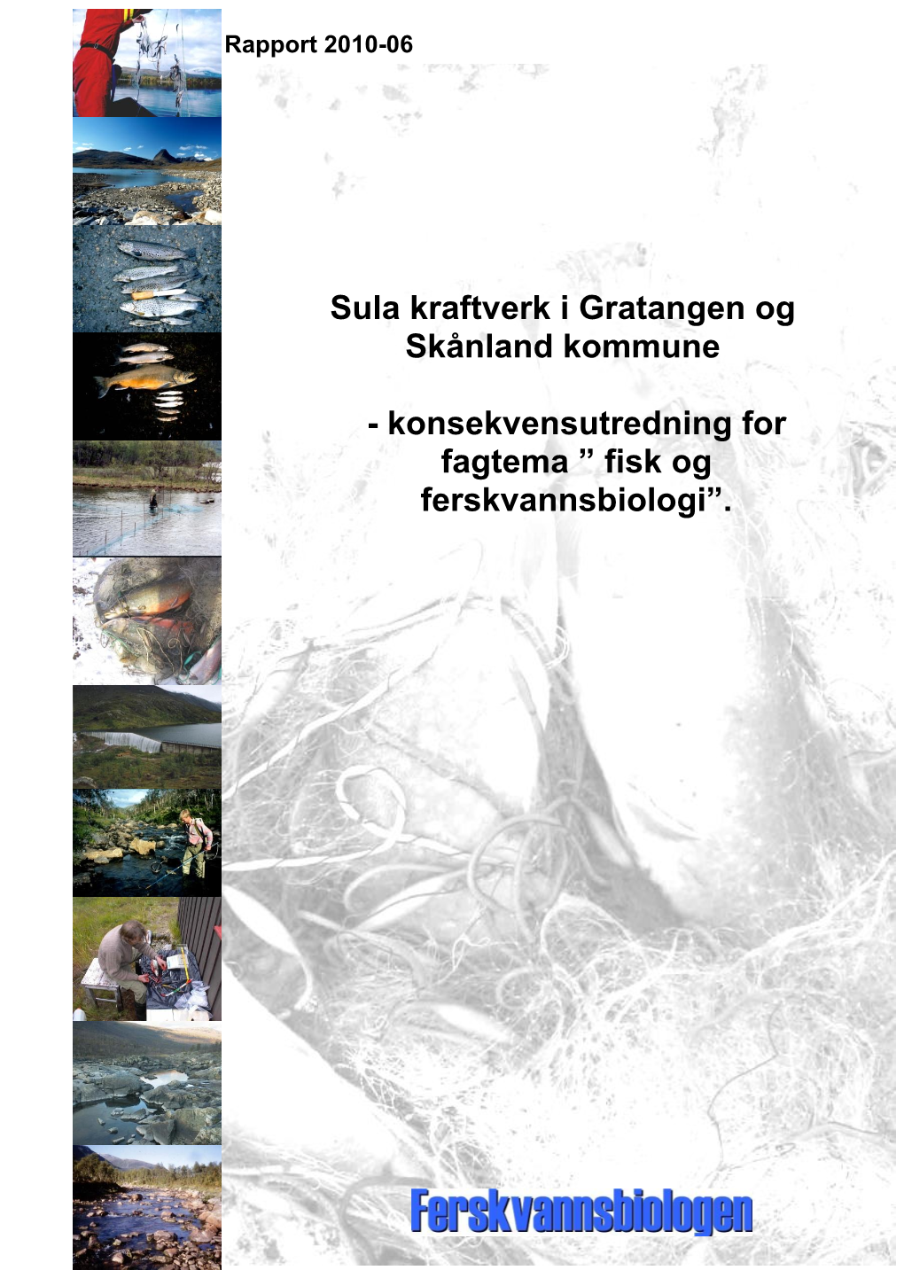 Sula Kraftverk I Gratangen Og Skånland Kommune – Konsekvensutredning for Fagtema Fisk Og Ferskvannsbiologi ISBN- 978-82-8312-012-7