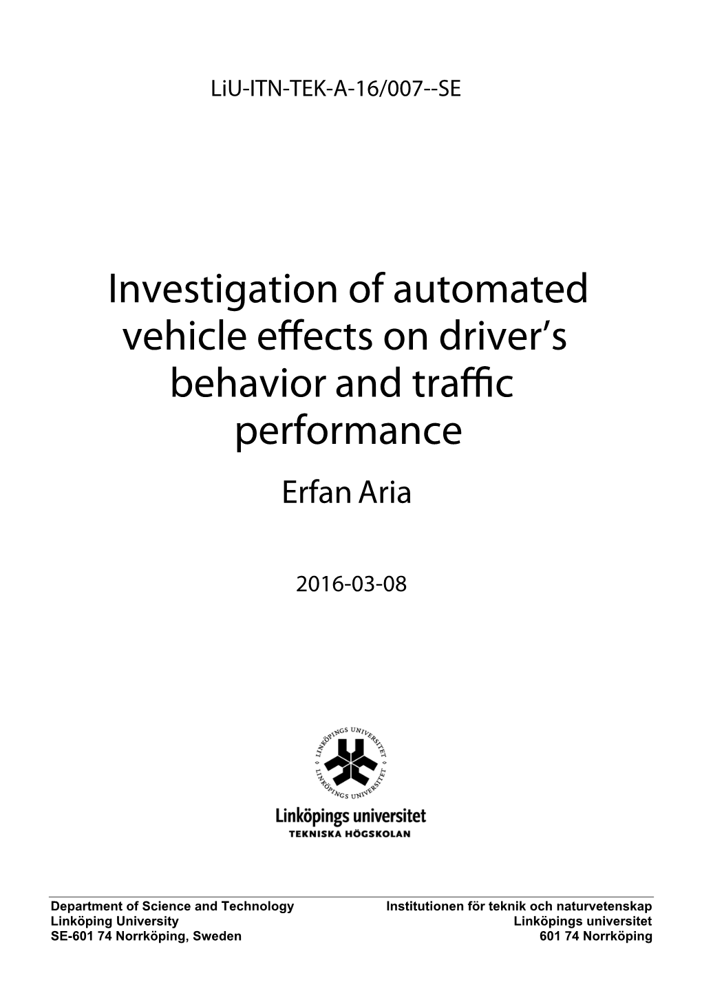 Investigation of Automated Vehicle Effects on Driver's Behavior And