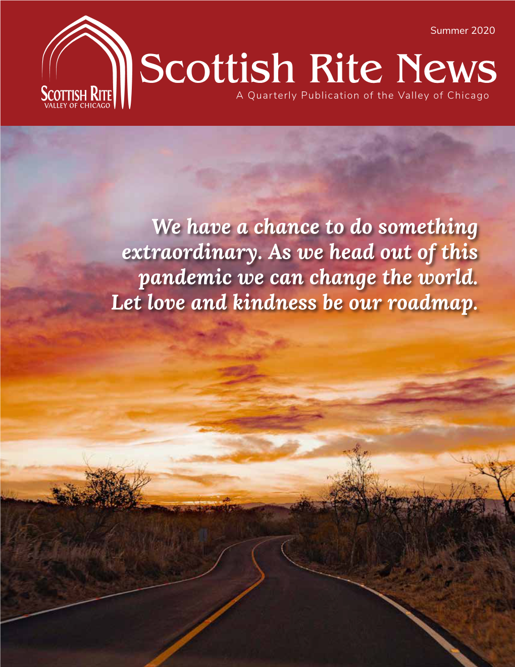 Summer 2020 Scottish Rite News a Quarterly Publication of the Valley of Chicago VALLEY of CHICAGO