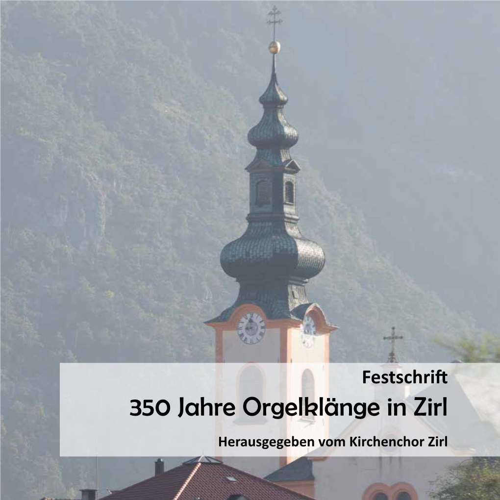 350 Jahre Orgelklänge in Zirl Herausgegeben Vom Kirchenchor Zirl