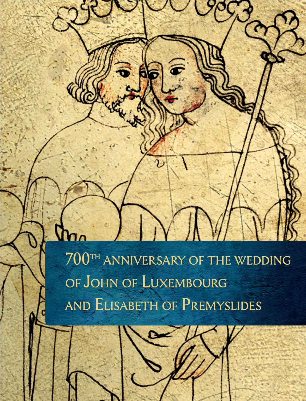 700Th Anniversary of the Wedding of John of Luxembourg and Elisabeth of Premyslides