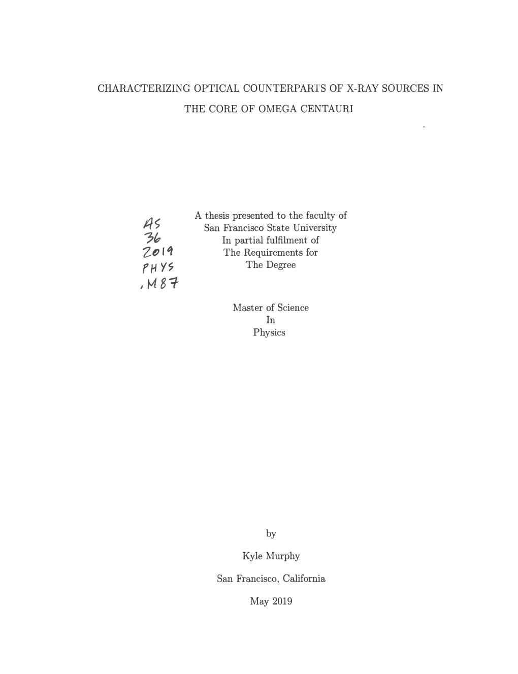 CHARACTERIZING OPTICAL COUNTERPARTS of X-RAY SOURCES in the CORE of OMEGA CENTAURI Ze\*I Fhy* M 8 ? a Thesis Presented to the Fa