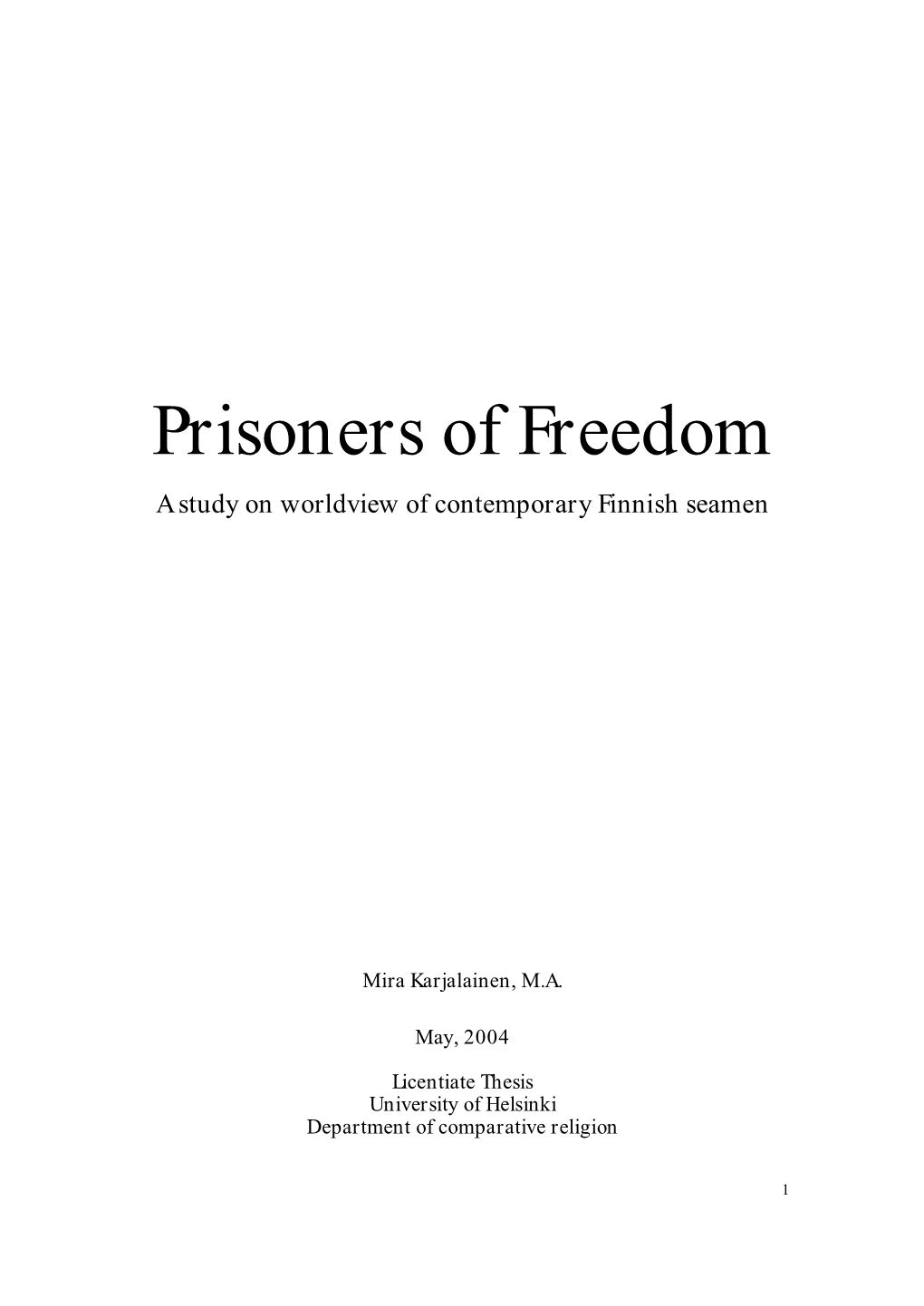 Prisoners of Freedom. a Study On