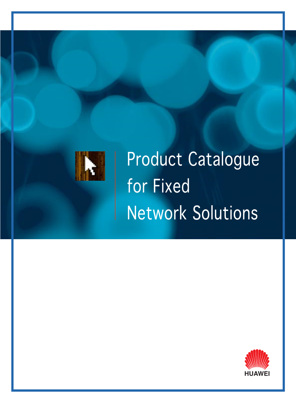 Product Catalogue for Fixed Network Solutions