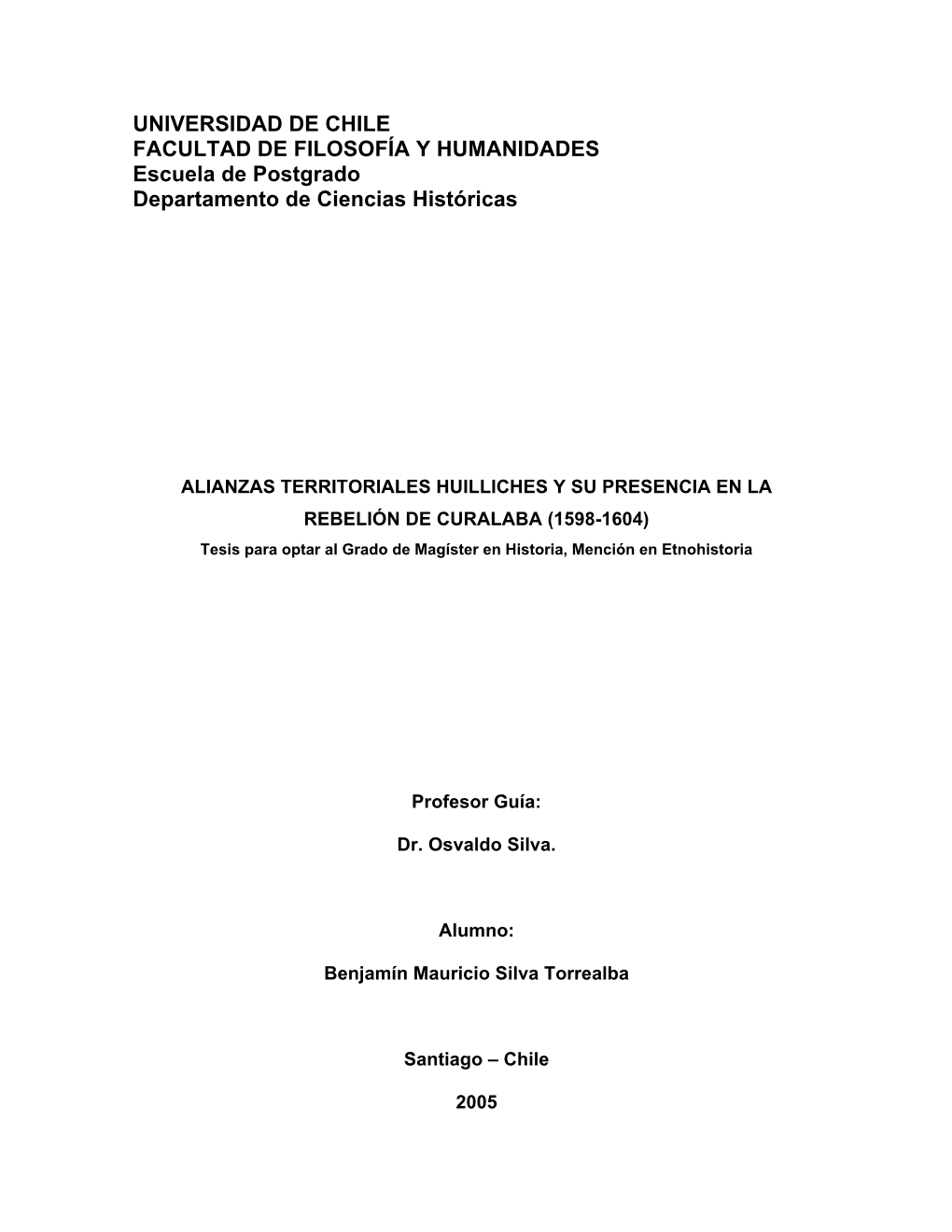 UNIVERSIDAD DE CHILE FACULTAD DE FILOSOFÍA Y HUMANIDADES Escuela De Postgrado Departamento De Ciencias Históricas