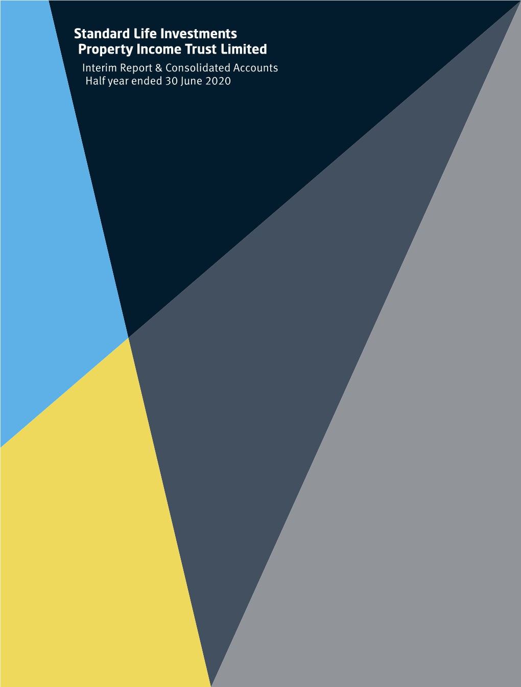 Standard Life Investments Property Income Trust Limited Interim Report & Consolidated Accounts Half Year Ended 30 June 2020 Half Year Ended 30 June 2020 1