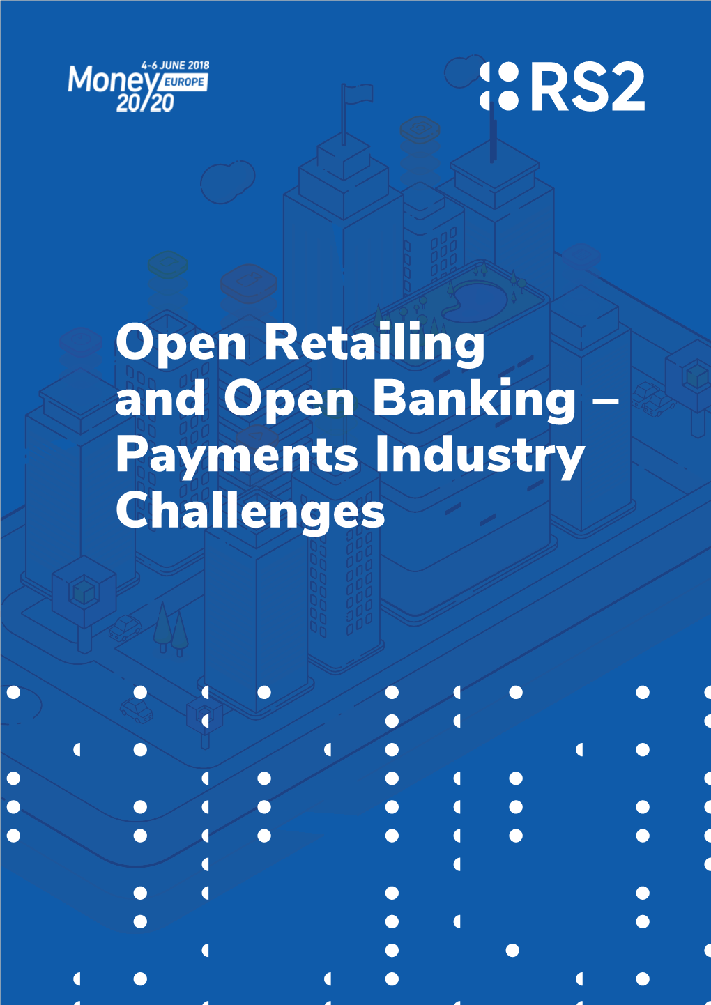 Open Retailing and Open Banking – Payments Industry Challenges OPEN RETAILING and OPEN BANKING – PAYMENTS INDUSTRY CHALLENGES