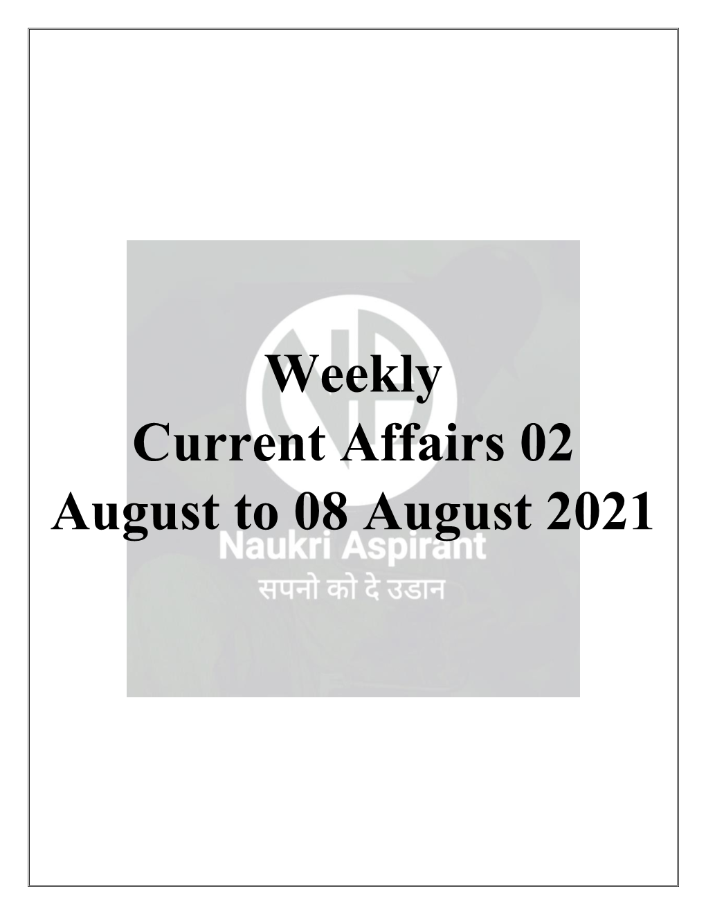 Weekly Current Affairs 02 August to 08 August 2021