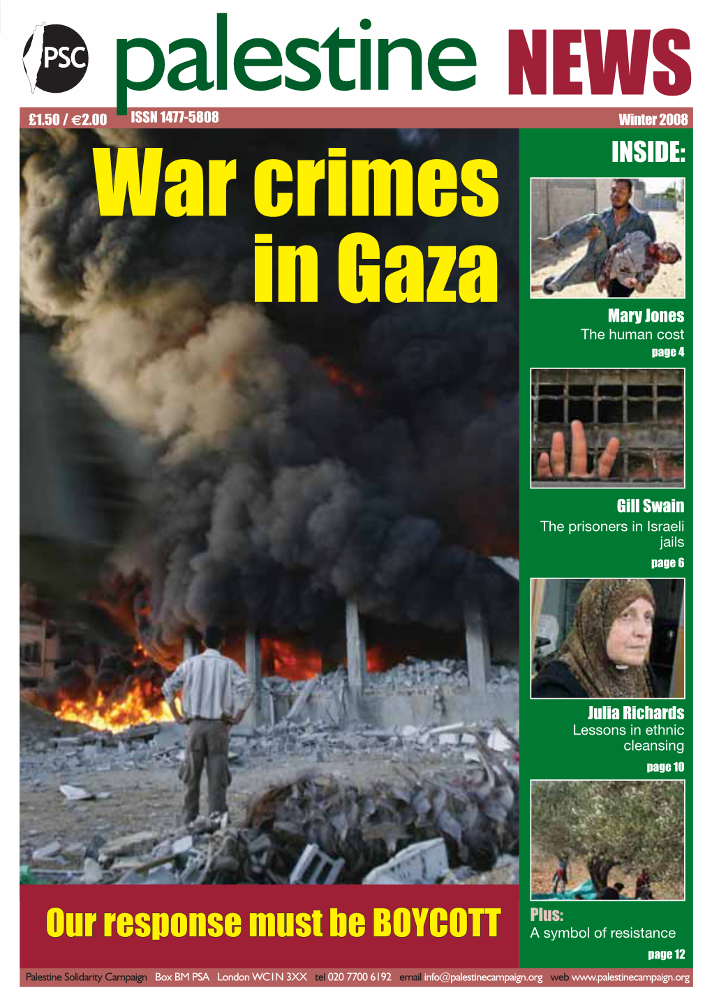 Palestine NEWS 1 Palestine NEWS £1.50 / €2.00 ISSN 1477-5808 Winter 2008 INSIDE: Wwarar Crimescrimes Iinn Gazagaza Mary Jones the Human Cost Page 4