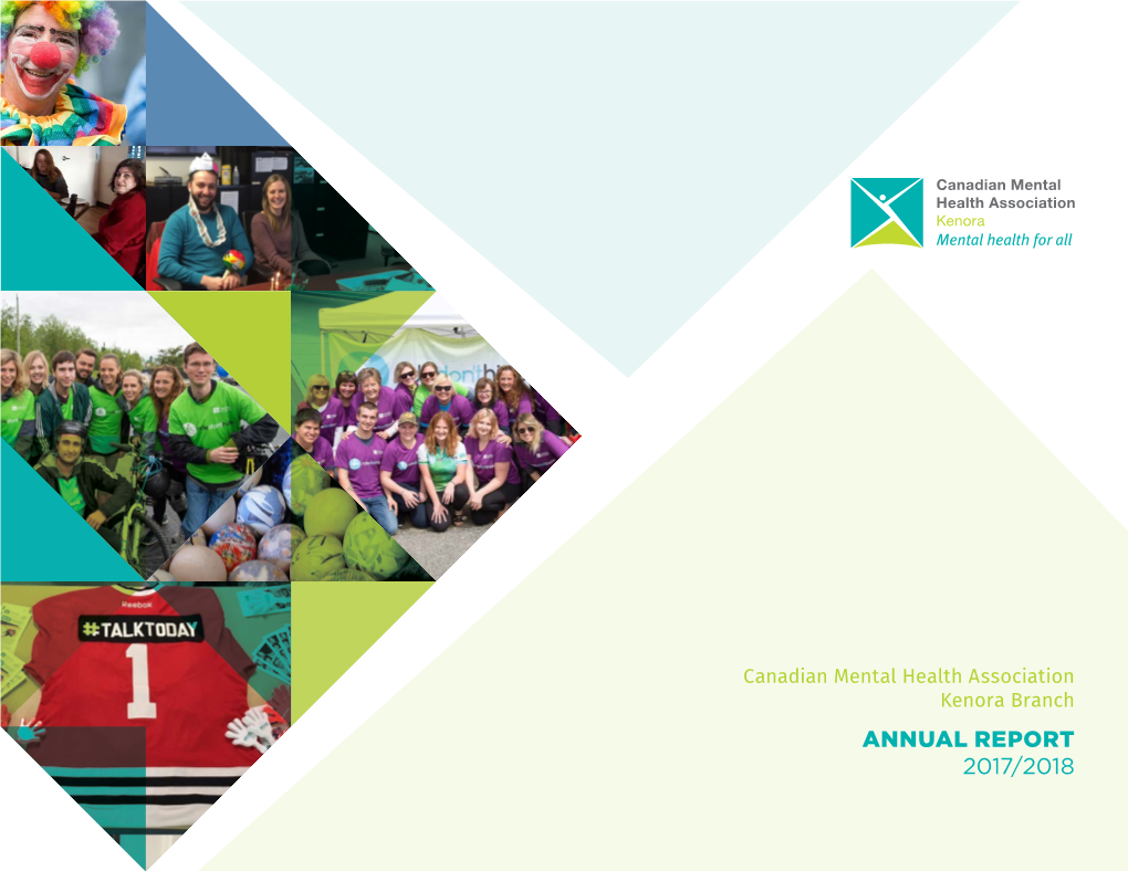 ANNUAL REPORT 2017/2018 Canadian Mental Health Association (CMHA) Kenora Branch ANNUAL REPORT 2017/2018