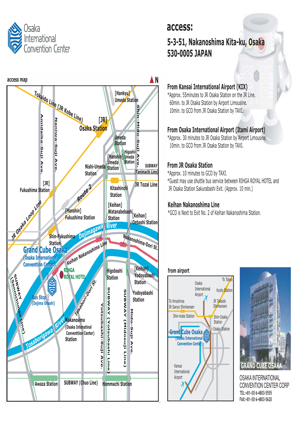 Access: 5-3-51, Nakanoshima Kita-Ku, Osaka 530-0005 JAPAN Access Map N from Kansai International Airport (KIX) Tokaido Line (JR [Hankyu] *Approx