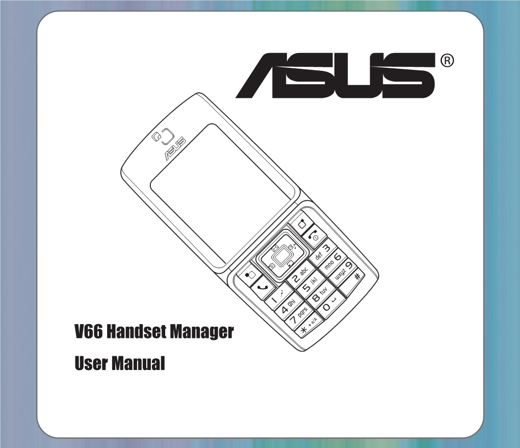 V66 Handset Manager User Manual Copyright Statement Copyright © 2005 Asustek Computer INC