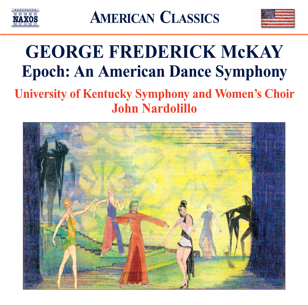 GEORGE FREDERICK Mckay Epoch: an American Dance Symphony University of Kentucky Symphony and Women’S Choir John Nardolillo