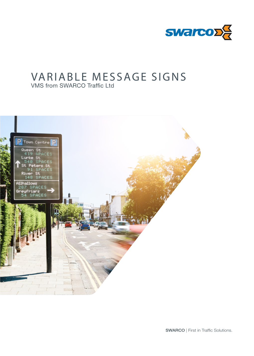 VARIABLE MESSAGE SIGNS VMS from SWARCO Traffic Ltd 2 PARKING GUIDANCE Moving People Around Cities Smoothly and Effectively Is at the Heart of the SWARCO Portfolio