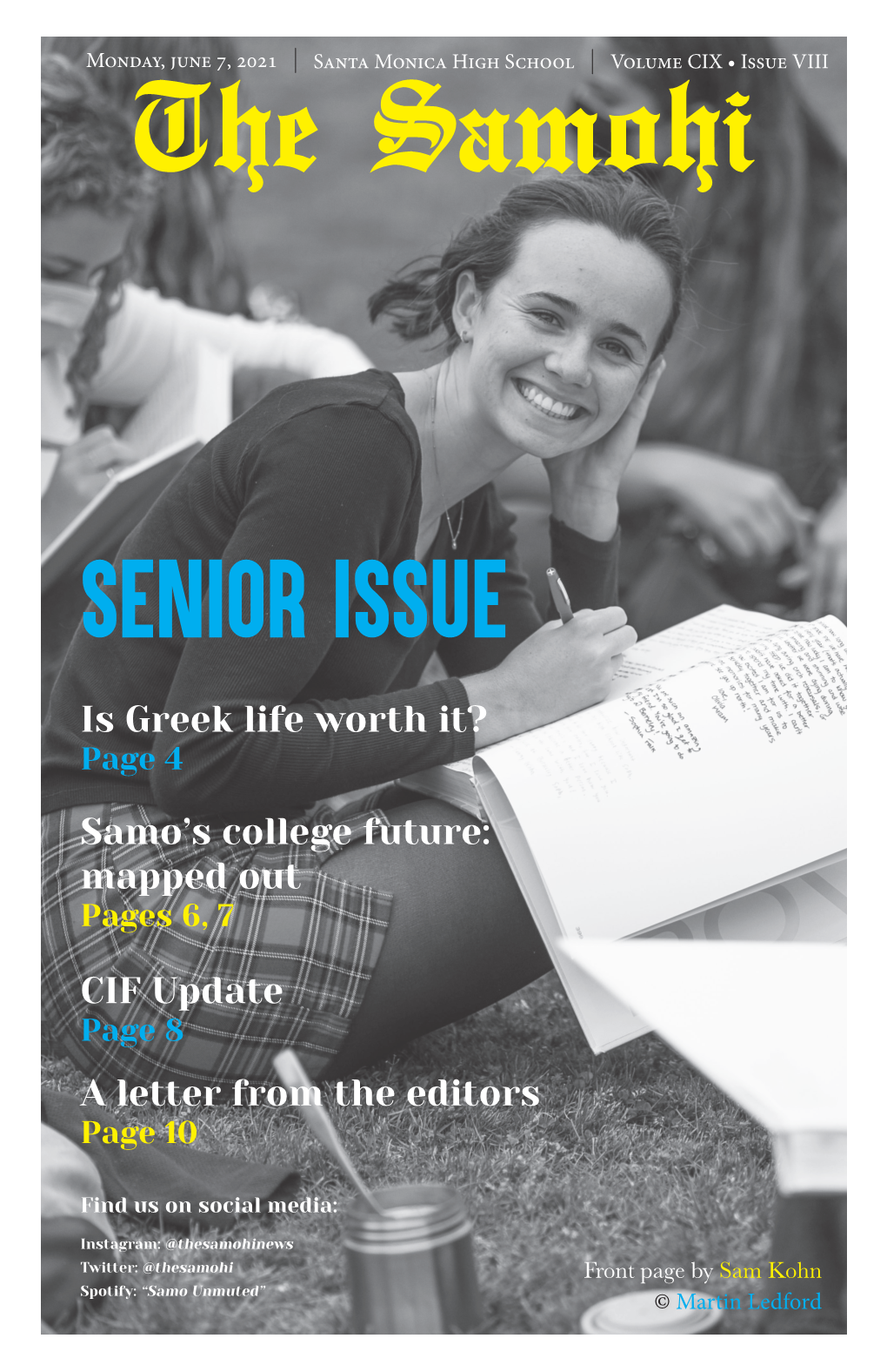Is Greek Life Worth It? Samo's College Future: Mapped out CIF Update a Letter from the Editors