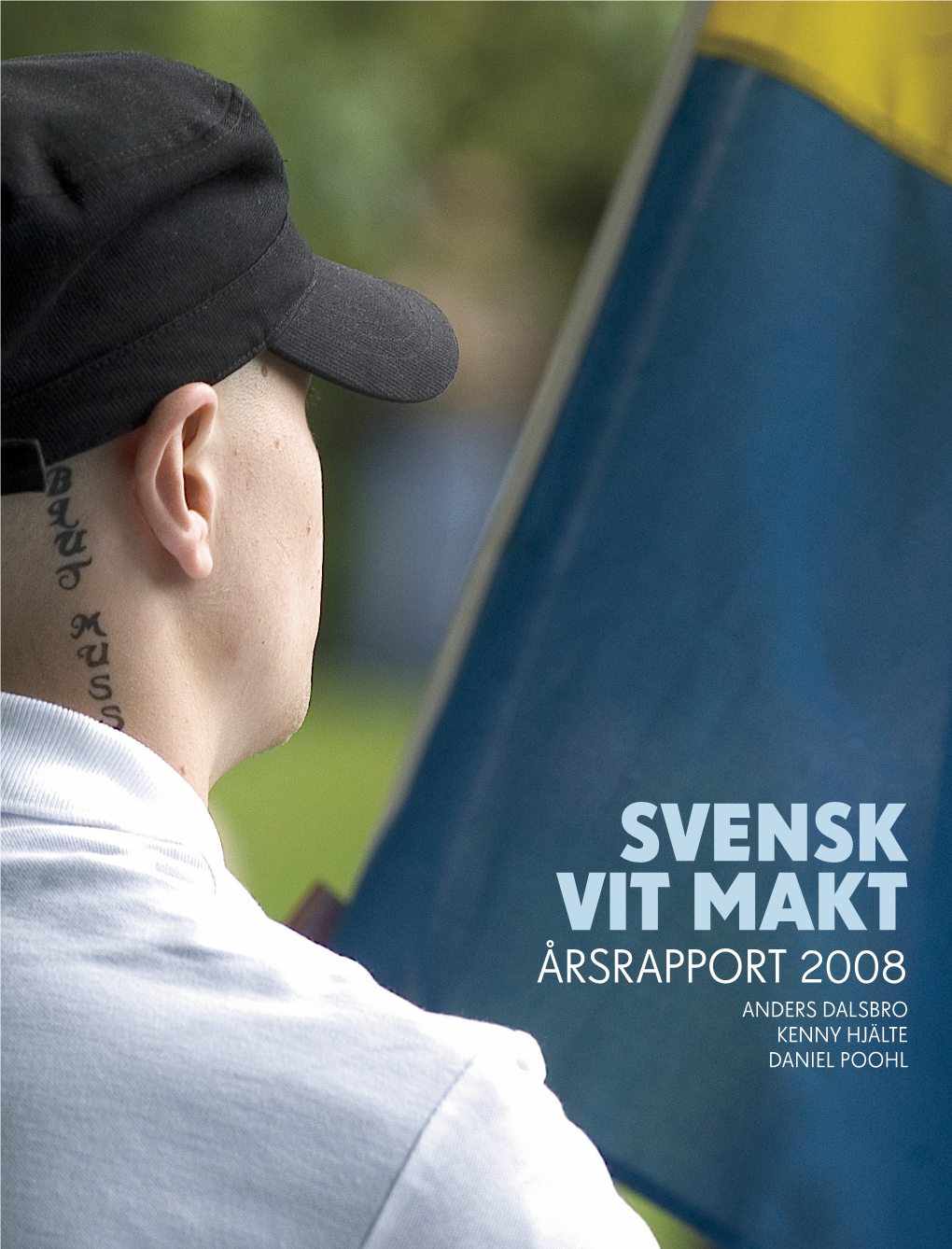 Svensk Vit Makt Årsrapport 2008 Anders Dalsbro Kenny Hjälte Daniel Poohl