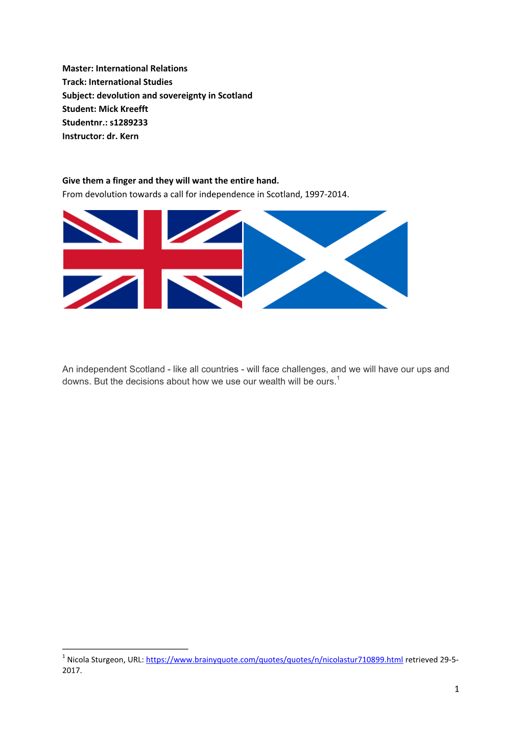 Devolution and Sovereignty in Scotland Student: Mick Kreefft Studentnr.: S1289233 Instructor: Dr