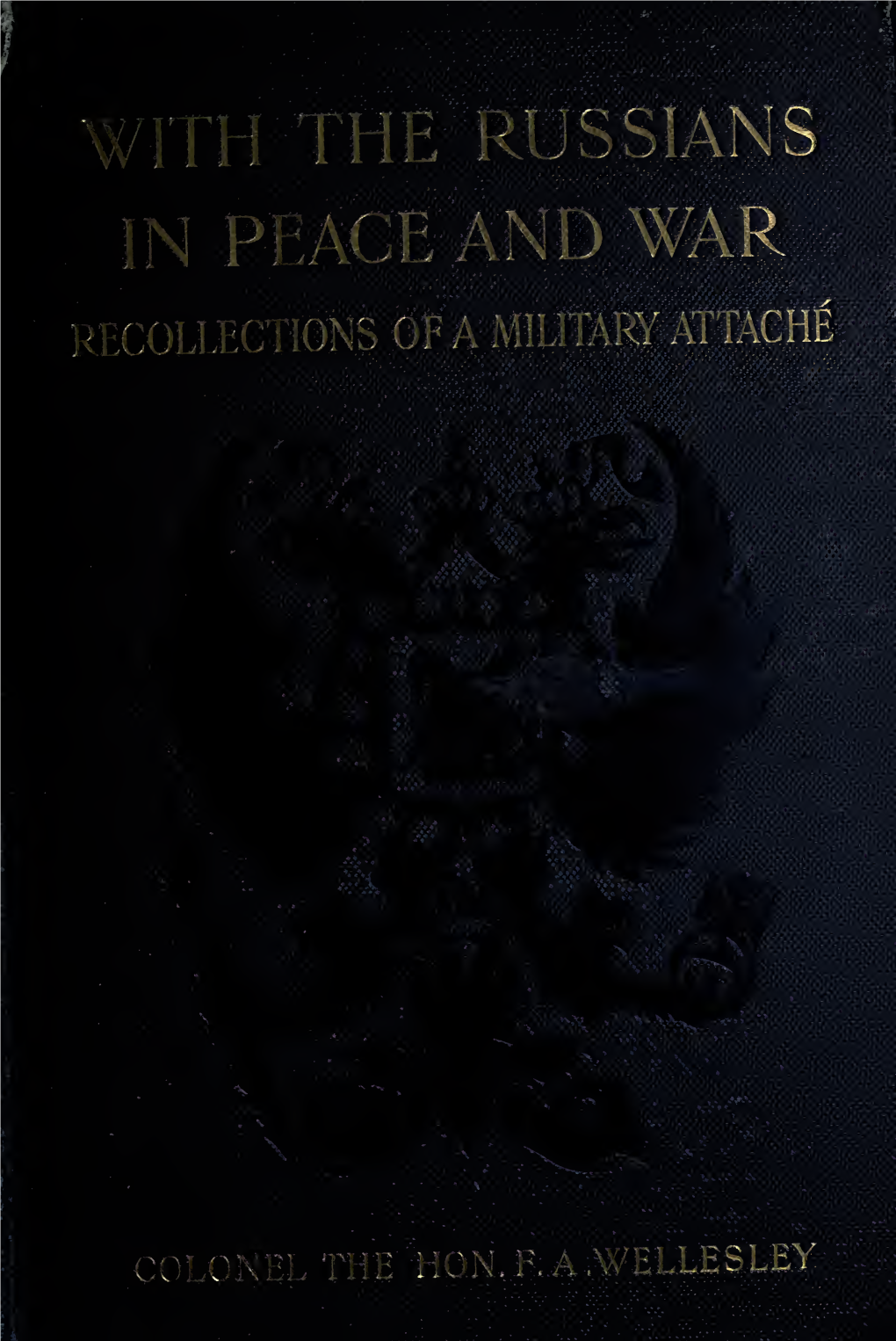 With the Russians in Peace and War: Recollections of a Military Attaché