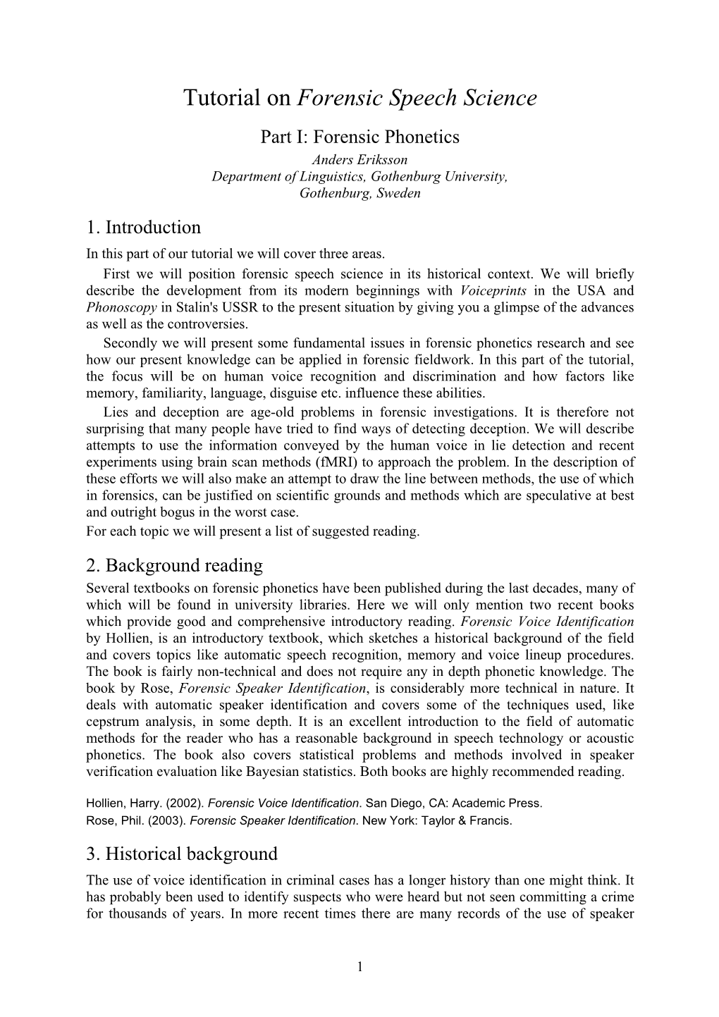 Tutorial on Forensic Speech Science Part I: Forensic Phonetics Anders Eriksson Department of Linguistics, Gothenburg University, Gothenburg, Sweden 1