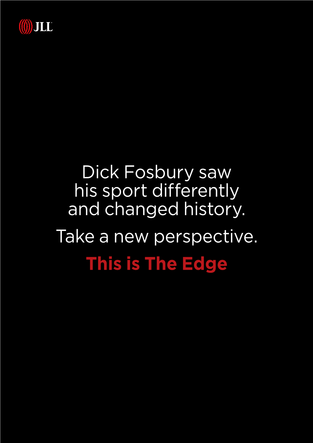 Dick Fosbury Saw His Sport Differently and Changed History. Take a New Perspective. This Is the Edge 2 THIS IS the EDGE DICK FOSBURY