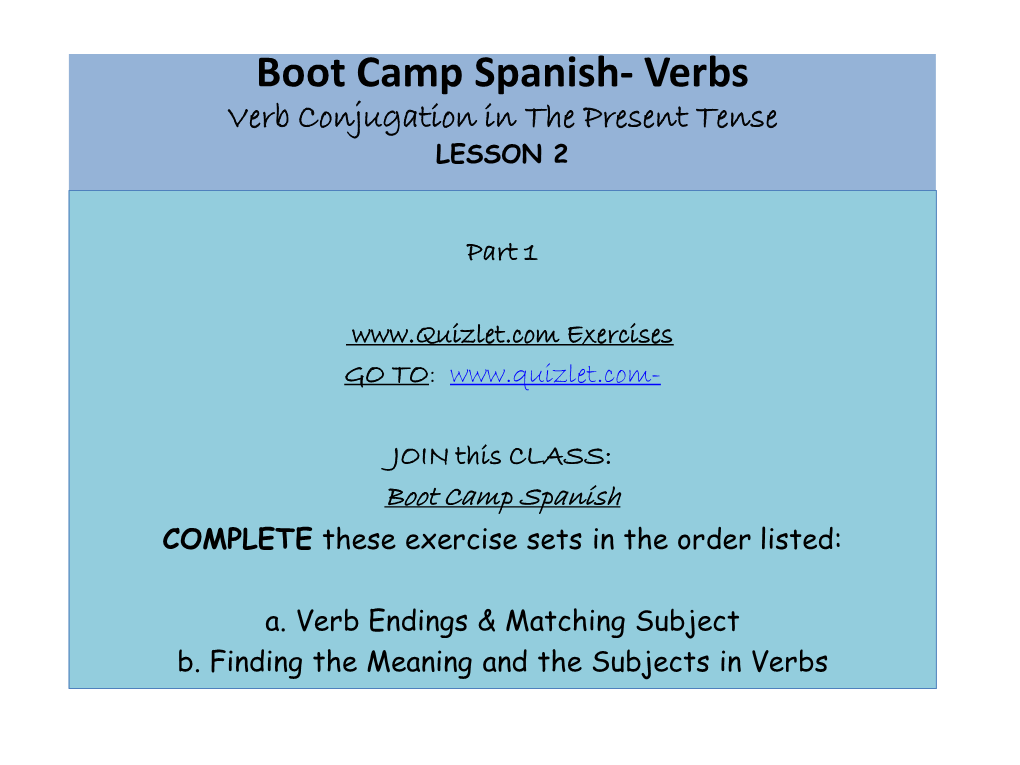Boot Camp Spanish- Verbs Verb Conjugation in the Present Tense LESSON 2