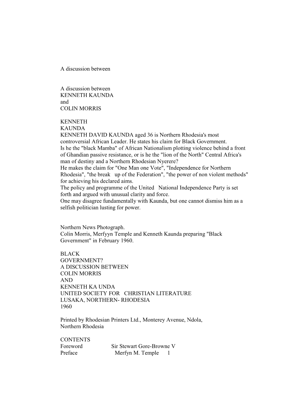 A Discussion Between a Discussion Between KENNETH KAUNDA and COLIN MORRIS KENNETH KAUNDA KENNETH DAVID KAUNDA Aged 36 Is Norther