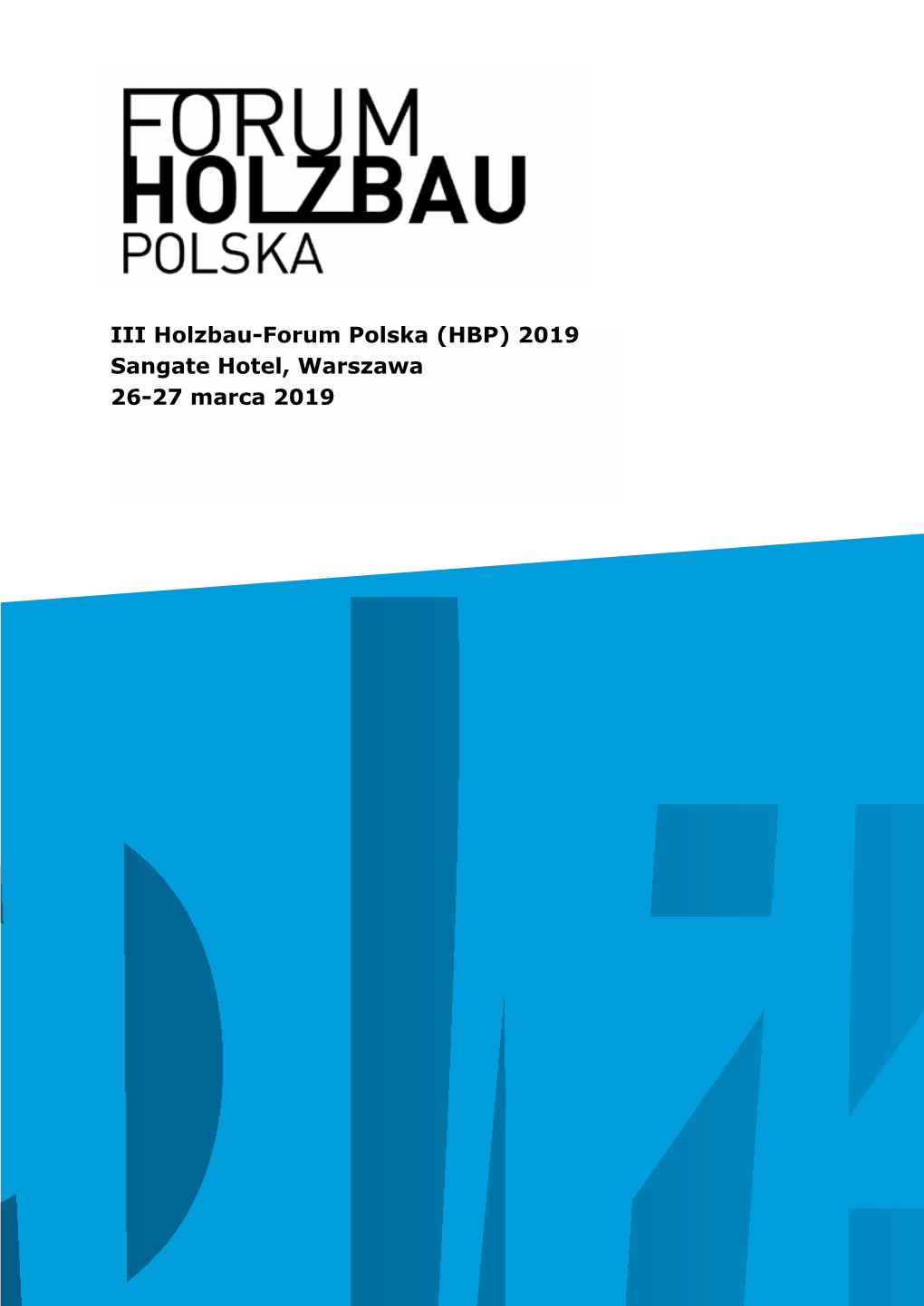 Forum | Bau Polska 17 Polska 17 IIII Holzbau-Forum Holzbau-Forum Polska Polska (HBP) (HBP) 2017 2019 Sangatewarsaw Plaza Hotel, Hotel, Warszawa Warsaw (PL) 26-2728