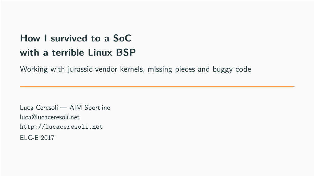 How I Survived to a Soc with a Terrible Linux BSP Working with Jurassic Vendor Kernels, Missing Pieces and Buggy Code